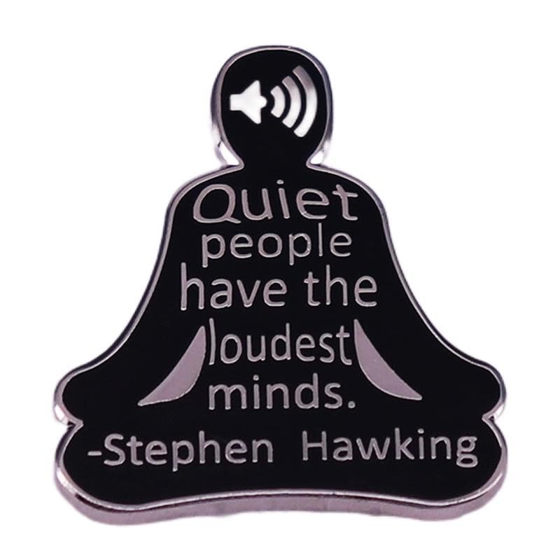 Quiet people have the loudest minds Enamel Lapel Pin stephen hawking quote brooc