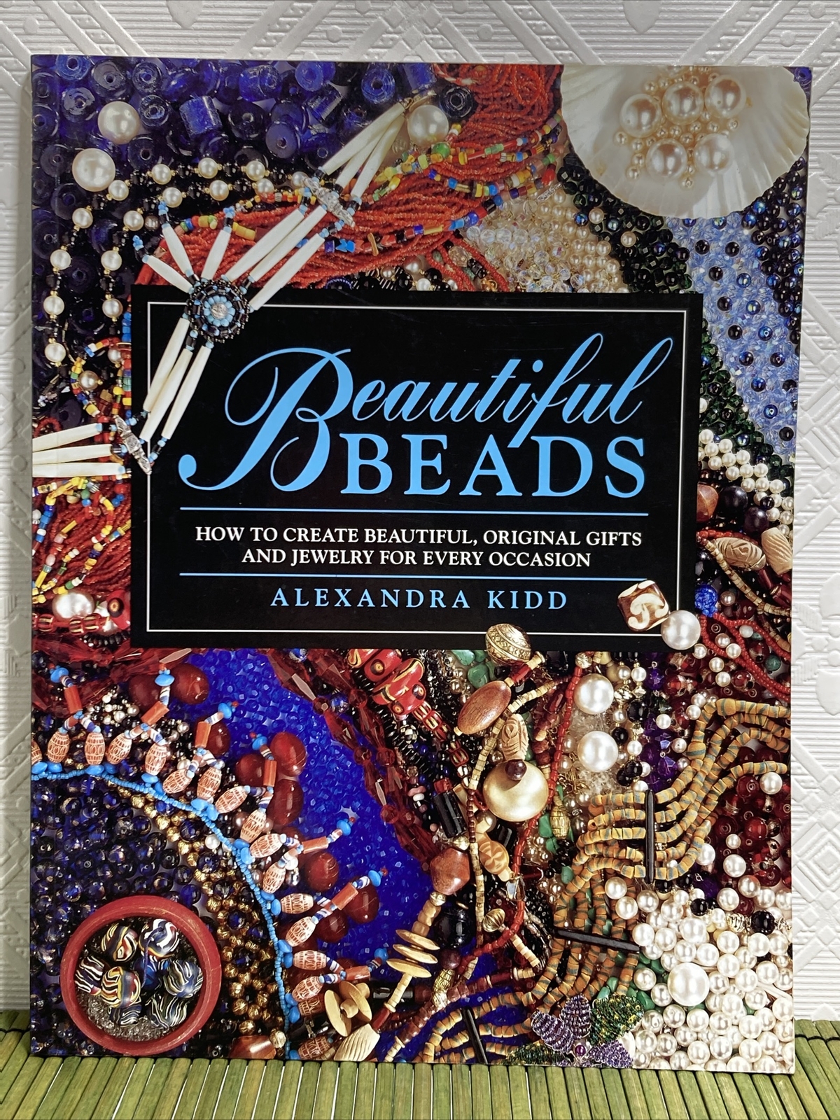 Beautiful Beads How to Create Original Gifts & Jewelry A. Kidd Beading Patterns