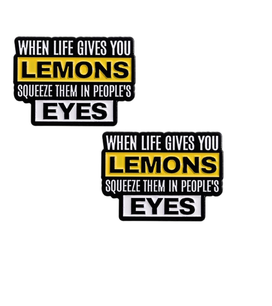 When Life Gives You Lemons Squeeze Them In People’S EYES Brooch Pins Badge for W