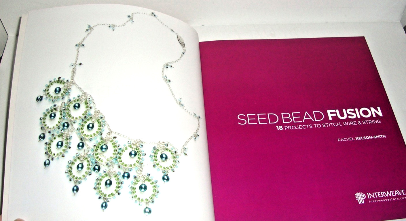 Seed Bead Fusion 18 Projects To Stitch, Wire & String by Rachel Nelson-Smith