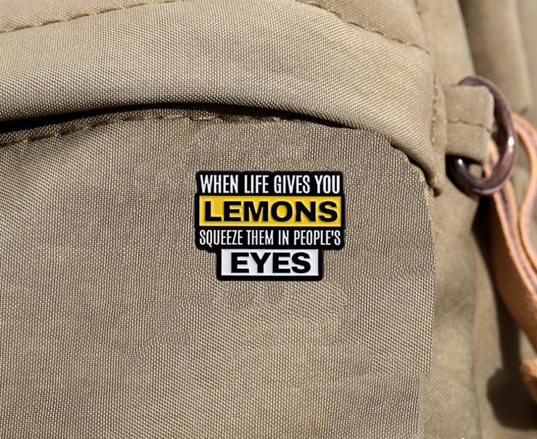 When Life Gives You Lemons Squeeze Them In People’S EYES Brooch Pins Badge for W